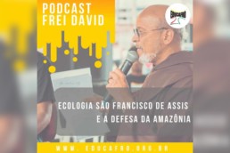 educafro-frei-david-podcast-ecologia-amazonia-2019